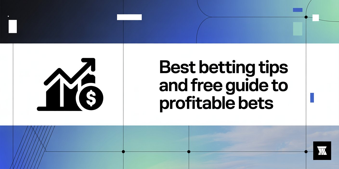 Best Betting Tips and Free Guide to Profitable Bets